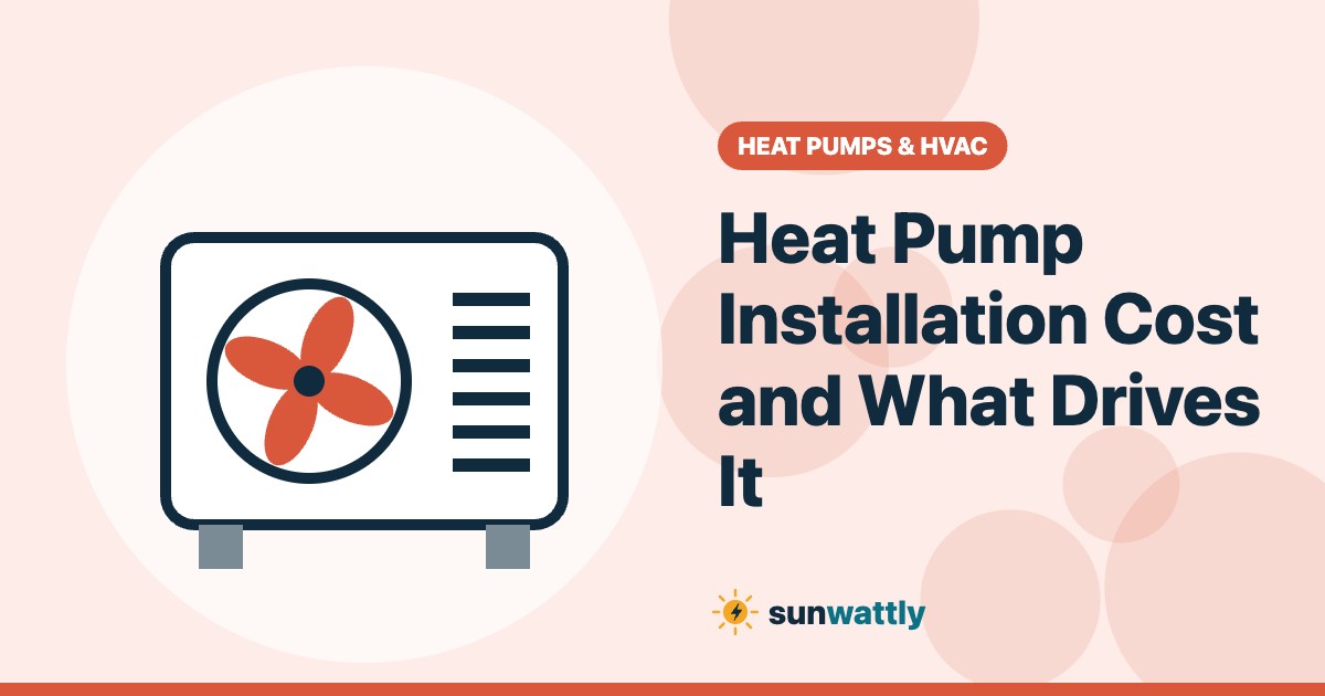 Illustrated header: Heat Pump Installation Cost and What Drives It